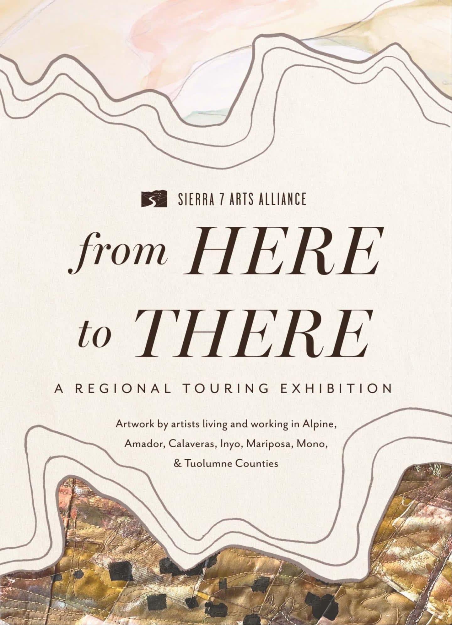 A cream-colored poster with stylized topographic lines in the foreground and abstract watercolor washes in the background advertises the "from HERE to THERE" exhibition by the Sierra 7 Arts Alliance.